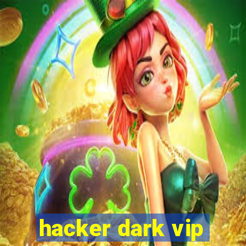 hacker dark vip